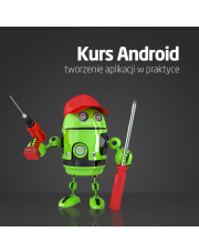 Kurs Android - tworzenie aplikacji w praktyce