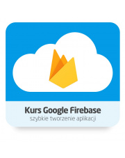 Kurs Google Firebase - szybkie tworzenie aplikacji