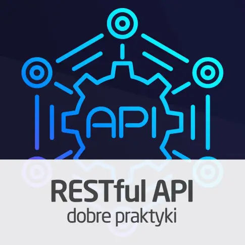 Kurs Projektowanie RESTful API - dobre praktyki
