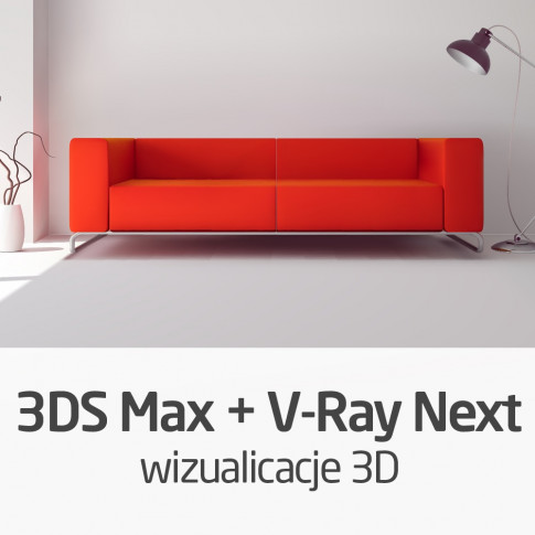 Kurs 3ds Max + V-Ray Next - realistyczne wizualizacje 3D