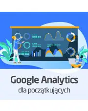 Kurs Google Analytics dla początkujących