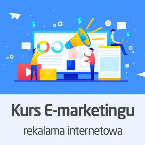 Kurs E-marketingu - podstawy reklamy internetowej
