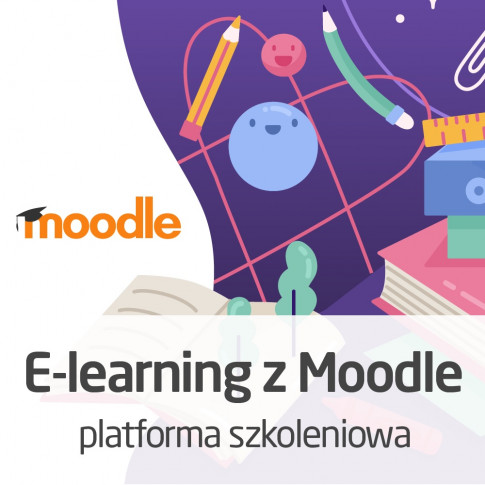 E-learning z Moodle - platforma szkoleniowa od podstaw