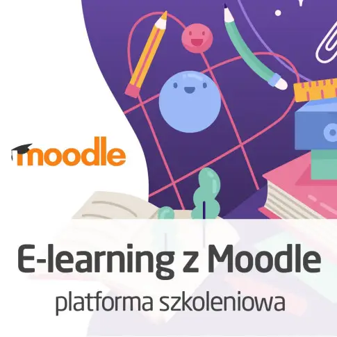 E-learning z Moodle - platforma szkoleniowa od podstaw