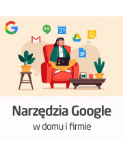Kurs Narzędzia Google w domu i firmie