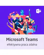 Kurs Microsoft Teams - efektywna praca zdalna