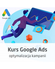Kurs Google Ads - optymalizacja kampanii w praktyce