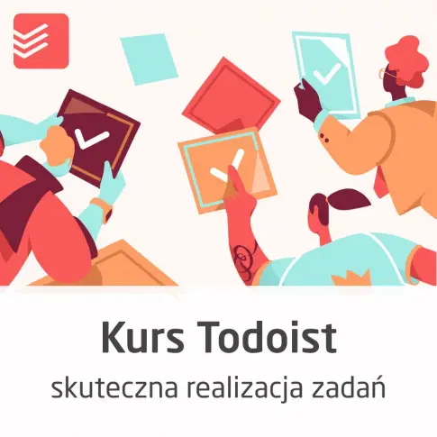 Kurs Todoist - skuteczne planowanie i realizacja zadań
