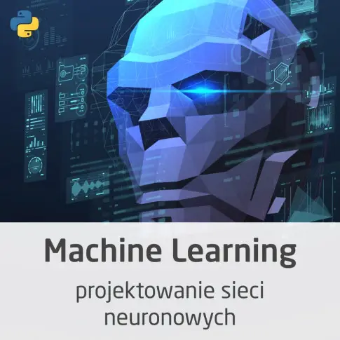 Kurs Machine Learning - projektowanie sieci neuronowych