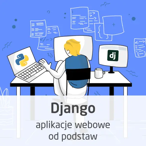Kurs Django - aplikacje webowe od podstaw