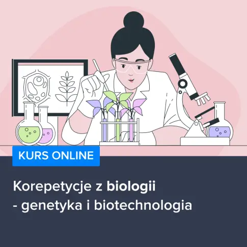 Kurs Korepetycje z biologii - genetyka i biotechnologia